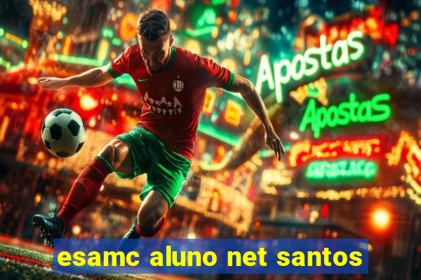 esamc aluno net santos